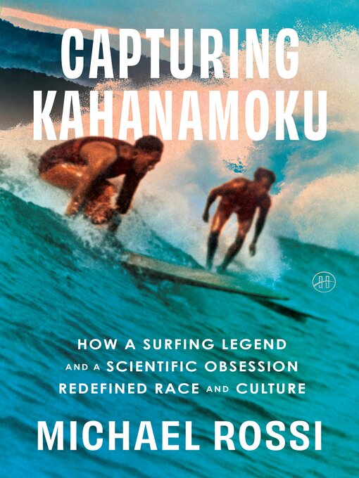Title details for Capturing Kahanamoku by Michael Rossi - Available